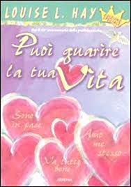 Puoi guarire la tua vita - Luise Hay